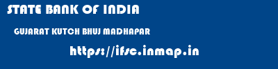 STATE BANK OF INDIA  GUJARAT KUTCH BHUJ MADHAPAR  ifsc code